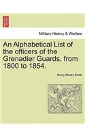 An Alphabetical List of the Officers of the Grenadier Guards, from 1800 to 1854.