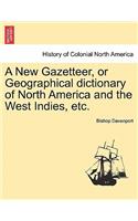 A New Gazetteer, or Geographical dictionary of North America and the West Indies, etc.