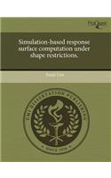Simulation-Based Response Surface Computation Under Shape Restrictions