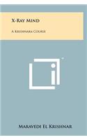 X-Ray Mind: A Krishnara Course(English)