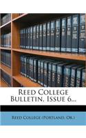 Reed College Bulletin, Issue 6...