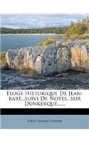 Eloge Historique de Jean-Bart...Suivi de Notes...Sur Dunkerque......