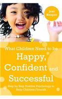 What Children Need to Be Happy, Confident and Successful