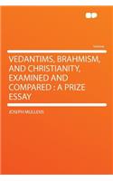 Vedantims, Brahmism, and Christianity, Examined and Compared: A Prize Essay(English)