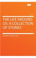 The Life Around Us: A Collection of Stories(English)