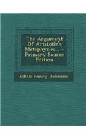 The Argument of Aristotle's Metaphysics... - Primary Source Edition