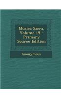 Musica Sacra, Volume 19 - Primary Source Edition