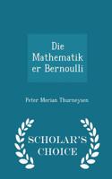 Die Mathematiker Bernoulli - Scholar's Choice Edition