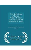 The High-Road of Empire Water-Colour and Pen-And-Ink Sketches in India - Scholar's Choice Edition