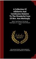 A Collection of Affidavits and Certificates Relative to the Wonderful Cure of Mrs. Ann Mattingly: (English)