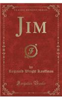 Jim (Classic Reprint)