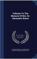 Tributes To The Memory Of Rev. Dr. Alexander Kohut: (English)