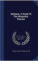 Epilepsy, A Study Of The Idiopathic Disease