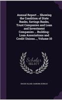 Annual Report ... Showing the Condition of State Banks, Savings Banks, Trust Companies and Loan and Investment Companies ... Building-Loan Associations and Credit Unions..., Volume 10