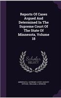 Reports of Cases Argued and Determined in the Supreme Court of the State of Minnesota, Volume 18
