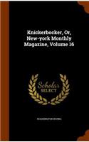 Knickerbocker, Or, New-York Monthly Magazine, Volume 16: (English)