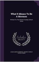 What It Means To Be A Mormon