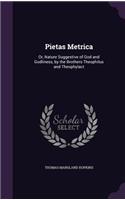 Pietas Metrica: Or, Nature Suggestive of God and Godliness, by the Brothers Theophilus and Theophylact