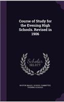 Course of Study for the Evening High Schools. Revised in 1906