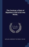 THE CORSICAN; A DIARY OF NAPOLEON'S LIFE