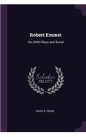 Robert Emmet: His Birth-Place and Burial