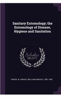 Sanitary Entomology; The Entomology of Disease, Hygiene and Sanitation