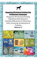 Hungarian Wirehaired Pointing Dog (Vizsla) 20 Milestone Challenges Hungarian Wirehaired Pointing Dog Memorable Moments.Includes Milestones for Memories, Gifts, Grooming, Socialization & Training Volume 2