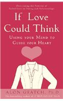 If Love Could Think: Using Your Mind to Guide Your Heart