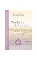 Seeking Silence: Exploring and Practicing the Spirituality of Silence