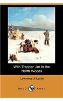 With Trapper Jim in the North Woods (Dodo Press)