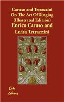 Caruso and Tetrazzini on the Art of Singing (Illustrated Edition)