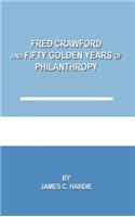 Fred Crawford and Fifty Golden Years of Philanthropy