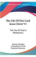 Life Of Our Lord Jesus Christ V1