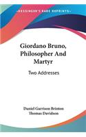 Giordano Bruno, Philosopher And Martyr: Two Addresses(English)