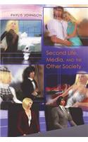 Second Life, Media, and the Other Society