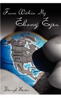 From Within My Ebony Eyes