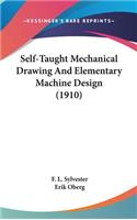 Self-Taught Mechanical Drawing And Elementary Machine Design (1910)