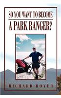 So You Want to Become a Park Ranger?