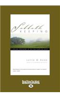 Sabbath Keeping: Finding Freedom in the Rhythms of Rest (Large Print 16pt)