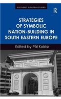 Strategies of Symbolic Nation-building in South Eastern Europe