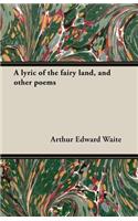 Lyric of the Fairy Land, and Other Poems