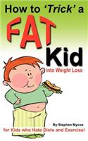 How to Trick a Fat Kid into Weight Loss