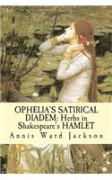 Ophelia's Satirical Diadem: Herbs in Shakespeare's HAMLET