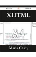 XHTML 84 Success Secrets - 84 Most Asked Questions on XHTML - What You Need to Know