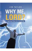 Why Me, Lord?: A Spiritual View of a Carnal War