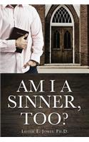 Am I a Sinner, Too?