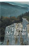 To Find My Father