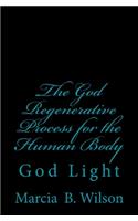 The God Regenerative Process for the Human Body