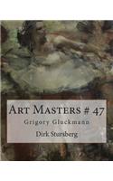 Art Masters # 47: Grigory Gluckmann