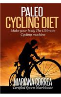 Paleo CYCLING Diet: Make your body The Ultimate Cycling machine